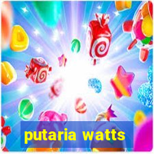 putaria watts